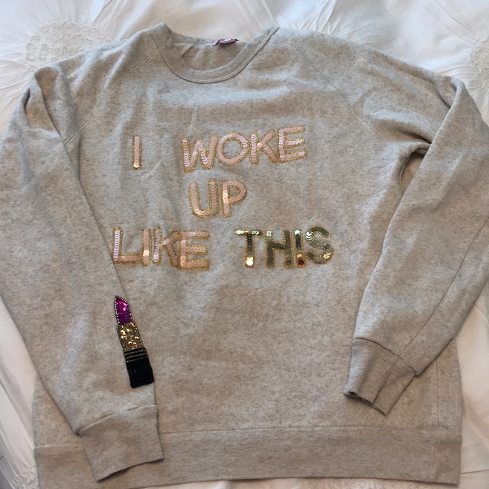 Custom made “I woke up like this” sweatshirt